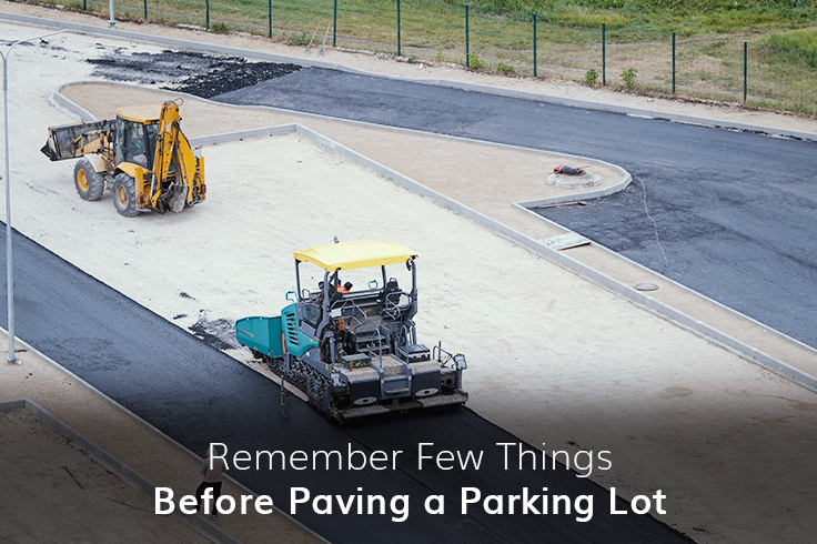 Remember a Few Things Before Paving a Parking Lot.